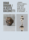 Huma Bhabha / Alberto Giacometti [édition bilingue]